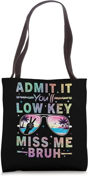 Admit It You'll Low Key Miss Me Bruh Funny Last Day School Tote Bag
