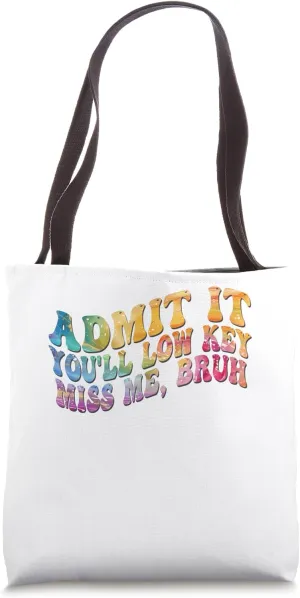 Admit It You'll Low Key Miss Me Bruh Funny Teacher Tie Dye Tote Bag