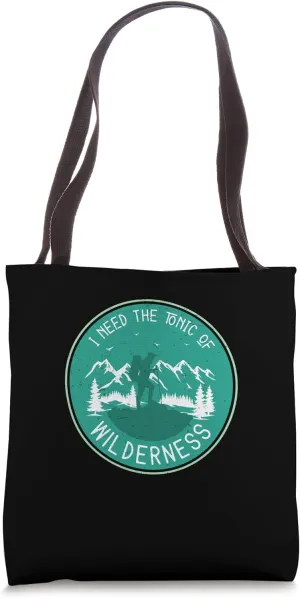 Awesome I Need The Tonic Of Wilderness Hippie Hiker Trekkers Tote Bag