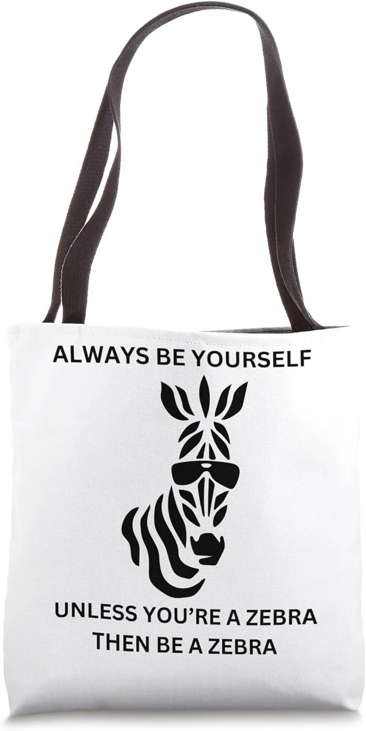 Be Yourself Unless You're a Zebra Stripe Tee Tote Bag