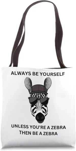 Be Yourself Unless You're a Zebra Stripe Tee Tote Bag