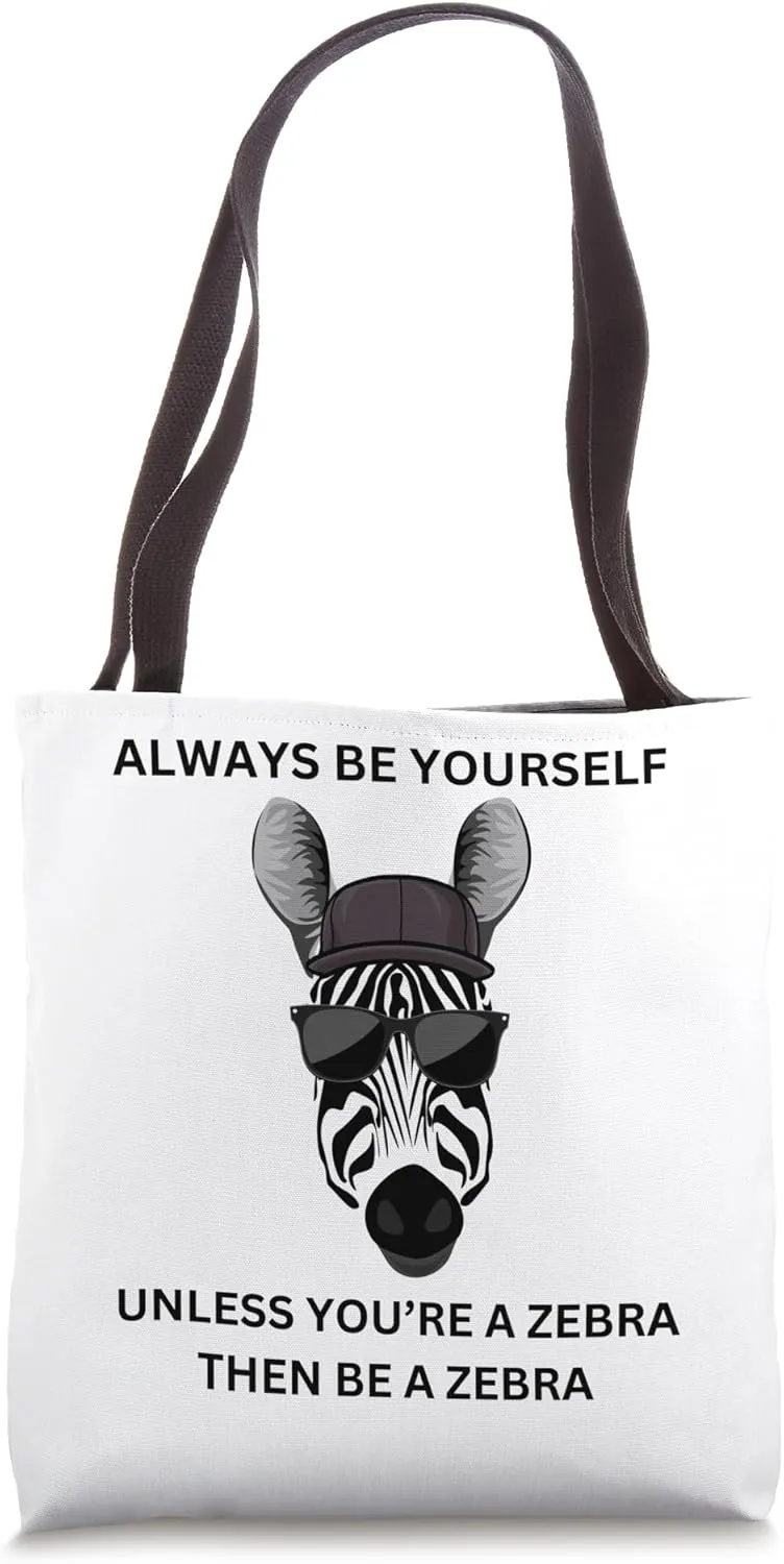 Be Yourself Unless You're a Zebra Stripe Tee Tote Bag