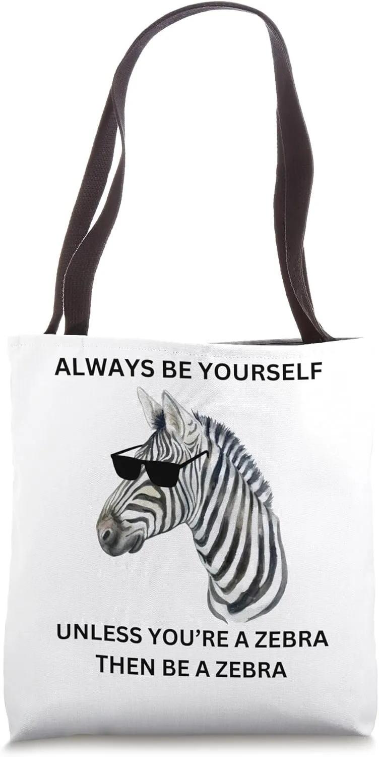 Be Yourself Unless You're a Zebra Stripe Tee Tote Bag