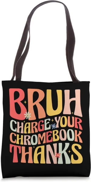 Bruh Charge Your Chromebook Thanks Funny Groovy Teacher Tote Bag
