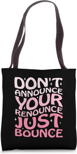 Don't Announce Your Renounce Just Bounce Tote Bag