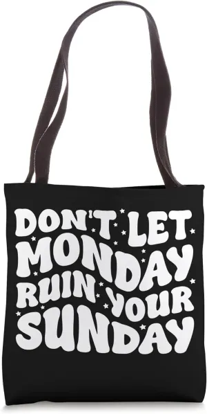 Don't Let Monday Ruin Your Sunday Groovy Tote Bag