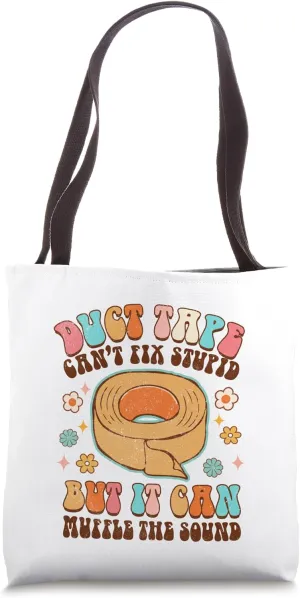 Duct Tape Can't Fix Stupid Funny Sarcasm Humor BFF Groovy Tote Bag