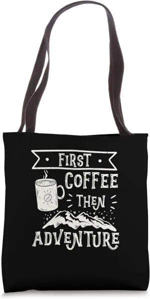 First Coffee Then Cool Adventure Forest Hiking Hippie Hikers Tote Bag
