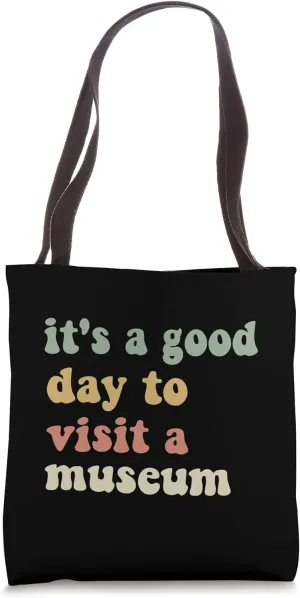 Funny sarcastic It’s a Good Day to Visit a Museum Groovy Tote Bag
