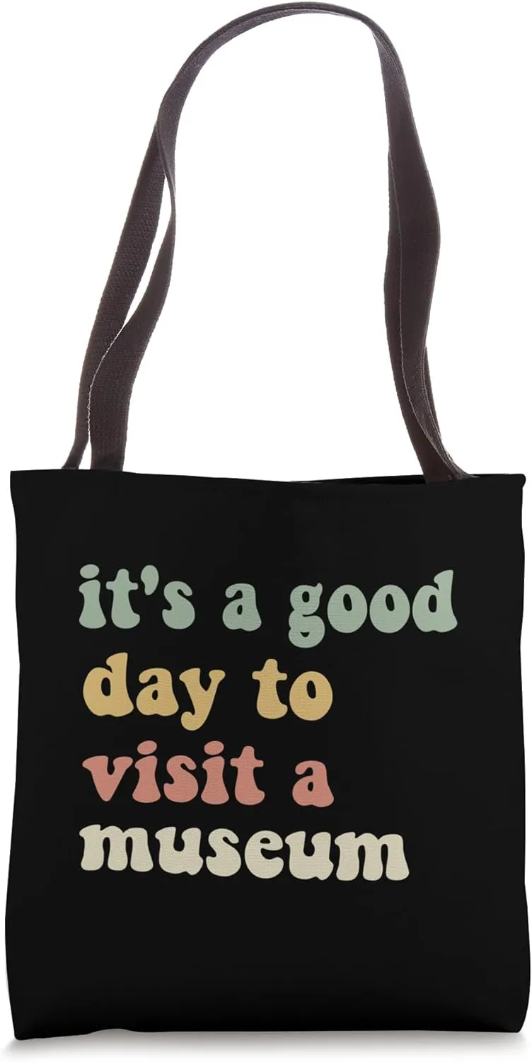 Funny sarcastic It’s a Good Day to Visit a Museum Groovy Tote Bag