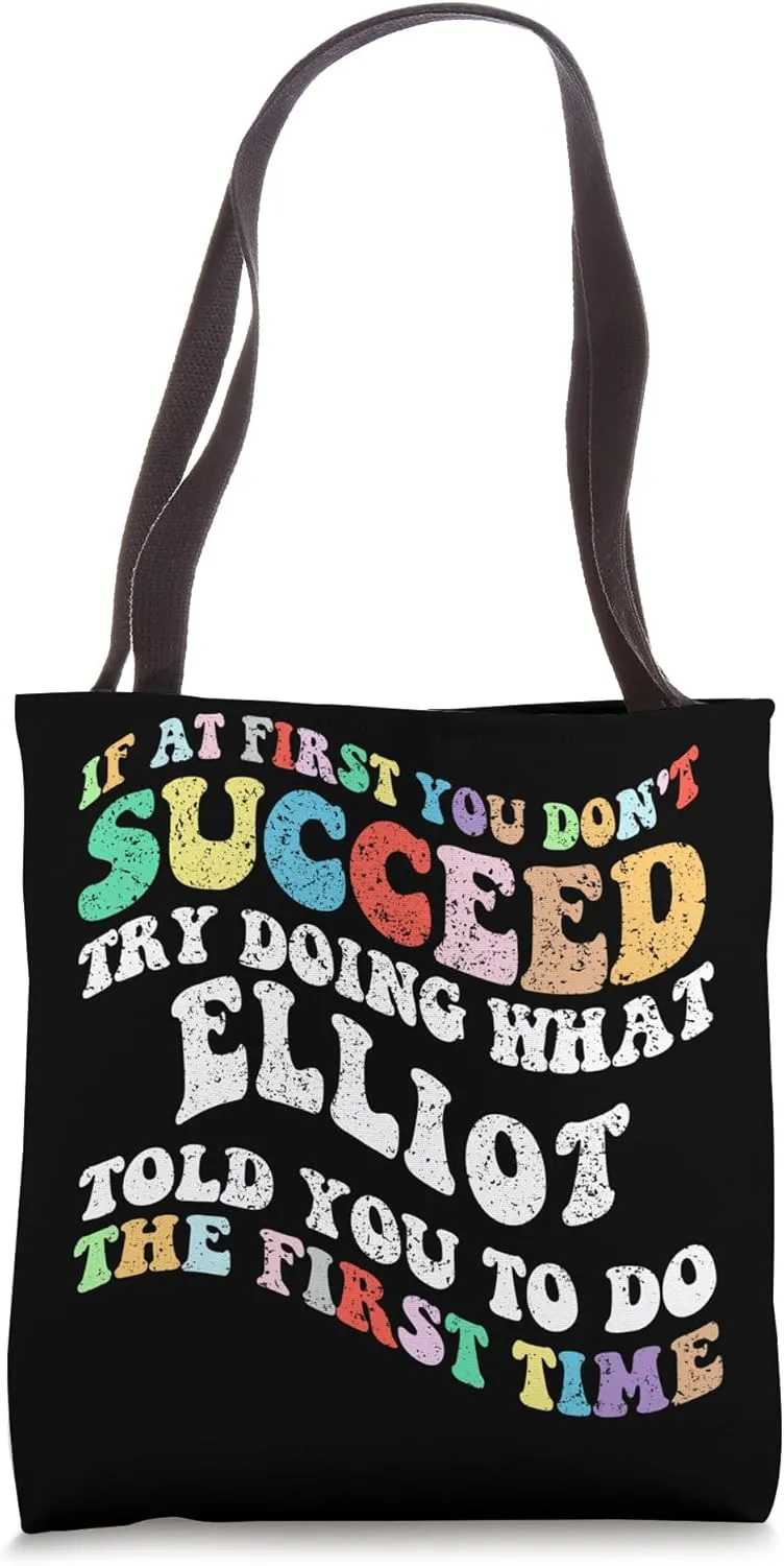 Groovy if At First You Don't Succeed Try Doing What Elliot Tote Bag