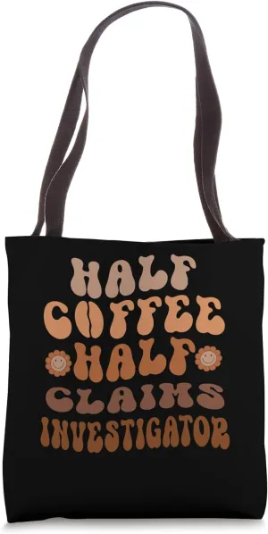 Half Coffee, Half Claims Investigator Groovy Coffee Lover Tote Bag