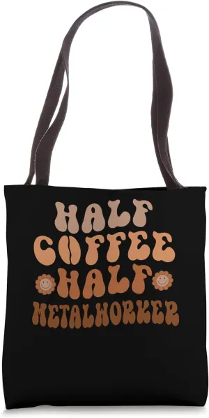 Half Coffee, Half Metalworker, Groovy Coffee Metalworker Tote Bag