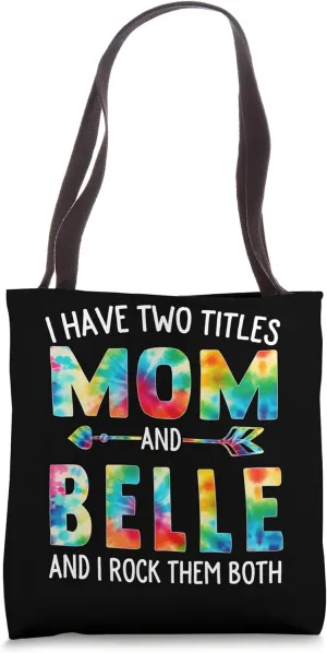 I Have Two Titles Mom And Belle Tie Dye Cute Mothers Day Tote Bag