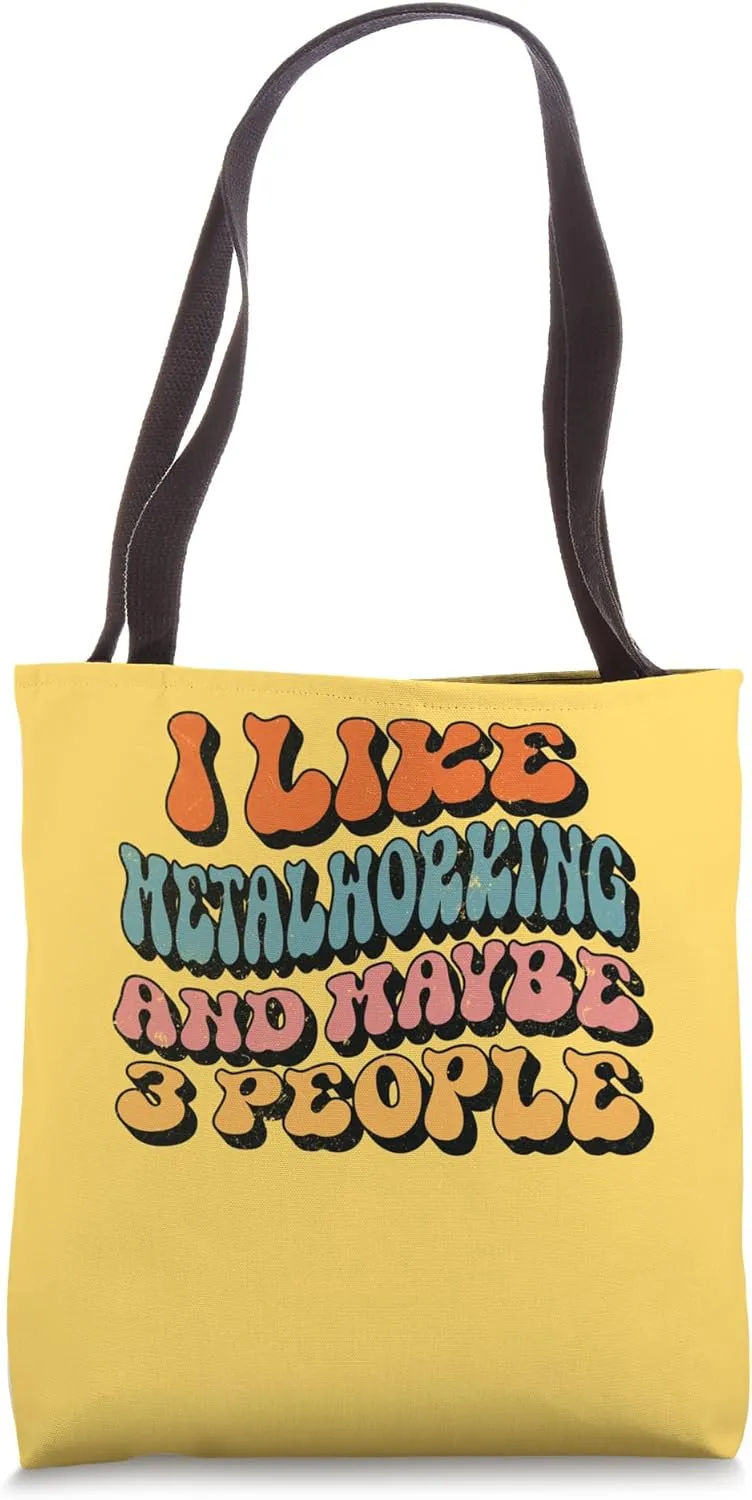 I like Metalworking and maybe 3 People, Groovy Metalworking Tote Bag