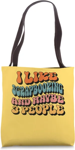 I like Scrapbooking and maybe 3 People, Groovy Scrapbooking Tote Bag