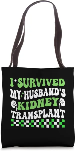I Survived My Husband's Transplant Kidney Organ Recipient Tote Bag
