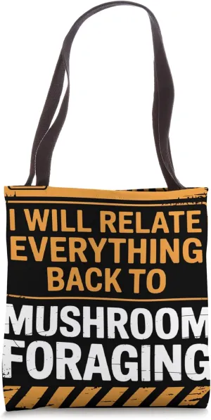 I Will Relate Everything Back To Mycology Mushroom Foraging Tote Bag