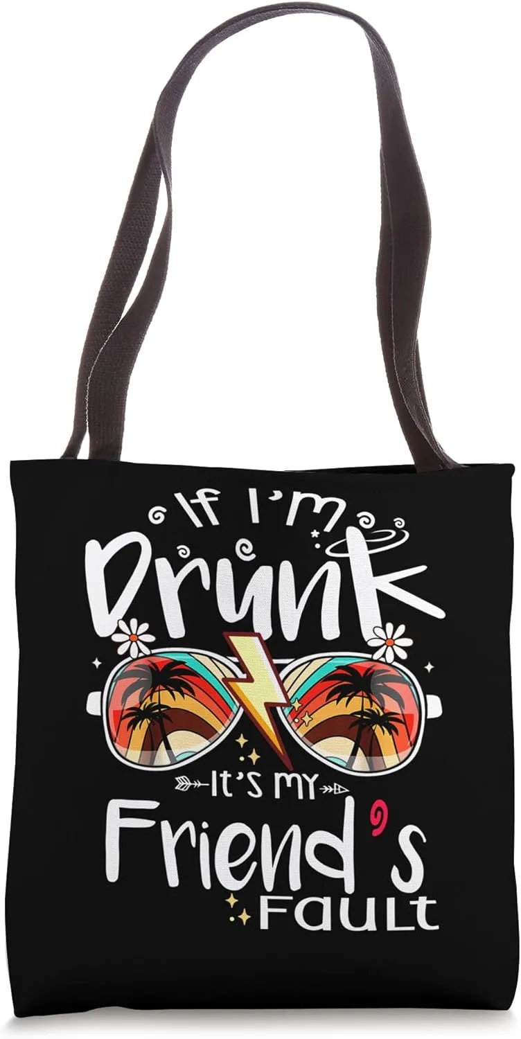 If I'm Drunk It's My Friend's Fault Summer Bestie Sunglasses Tote Bag