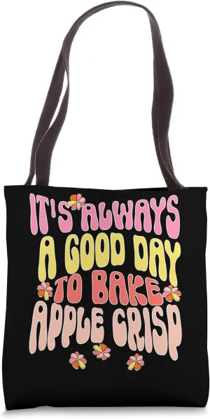 It's Always a Good Day to Bake Apple Crisp Tote Bag