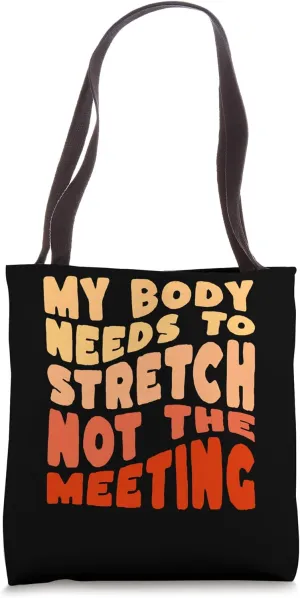 My Body Needs To Stretch Not The Meeting Retro Groovy Tote Bag