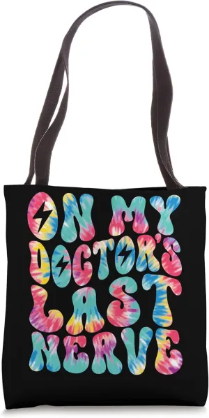 On My Doctor's Last Nerve Retro Groovy Tie Dye Colorful Tote Bag