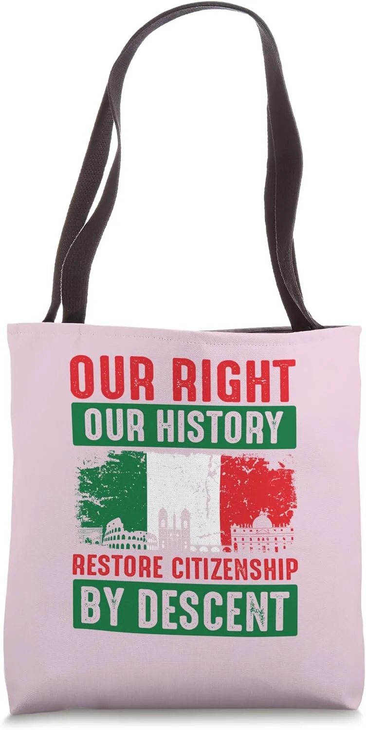 Our History Our Right Restore Italian Citizenship by Descent Tote Bag