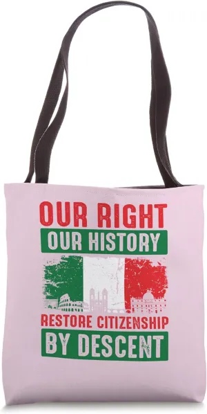 Our History Our Right Restore Italian Citizenship by Descent Tote Bag