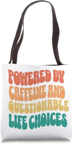 Powered by Caffeine,Questionable Life Choices funny coffee Tote Bag