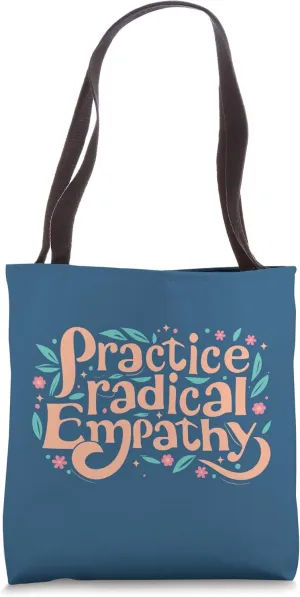 Practice Radical Empathy - Groovy Floral Kind Message Tote Bag