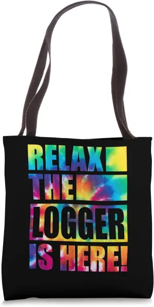 Relax the Logger Is Here Tote Bag