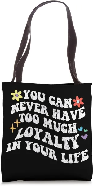Retro Groovy You Can Never Have Too Much Loyalty In Your Tote Bag