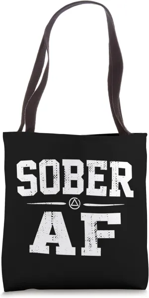 Sober AF Sobriety AA Alcoholics Anonymous Recovery Addiction Tote Bag