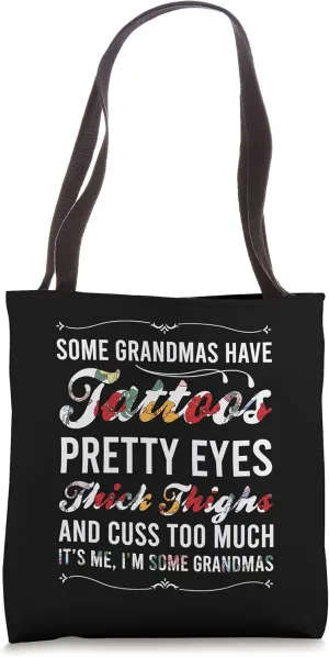 Some Grandmas Have Tattoos Pretty Eyes Thick Thighs Ink Art Tote Bag