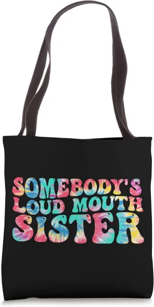 Somebodys Loud Mouth Sister Tie Dye Groovy Tote Bag