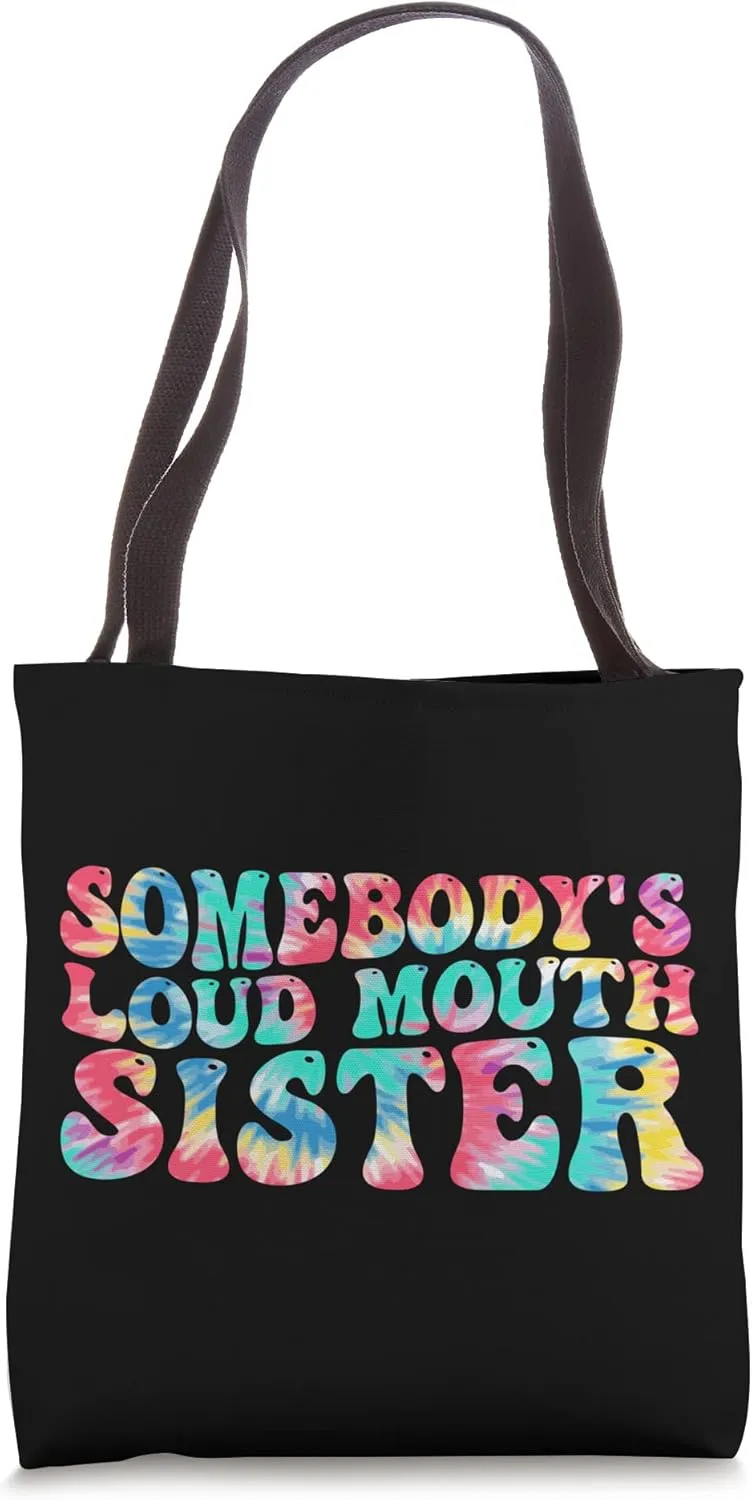 Somebodys Loud Mouth Sister Tie Dye Groovy Tote Bag
