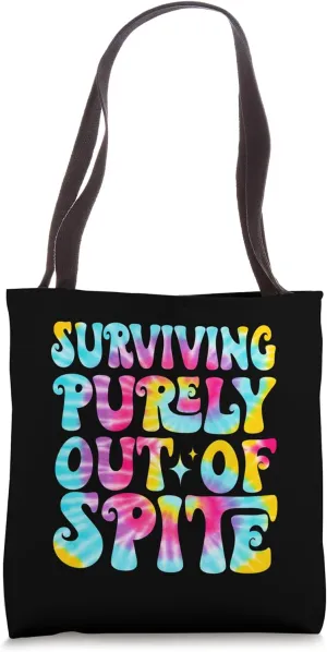 Surviving Purely Out Of Spite Tie Dye A Humorous Funny Joke Tote Bag