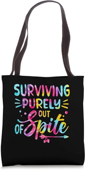 Surviving Purely Out Of Spite Tie Dye A Humorous Funny Joke Tote Bag