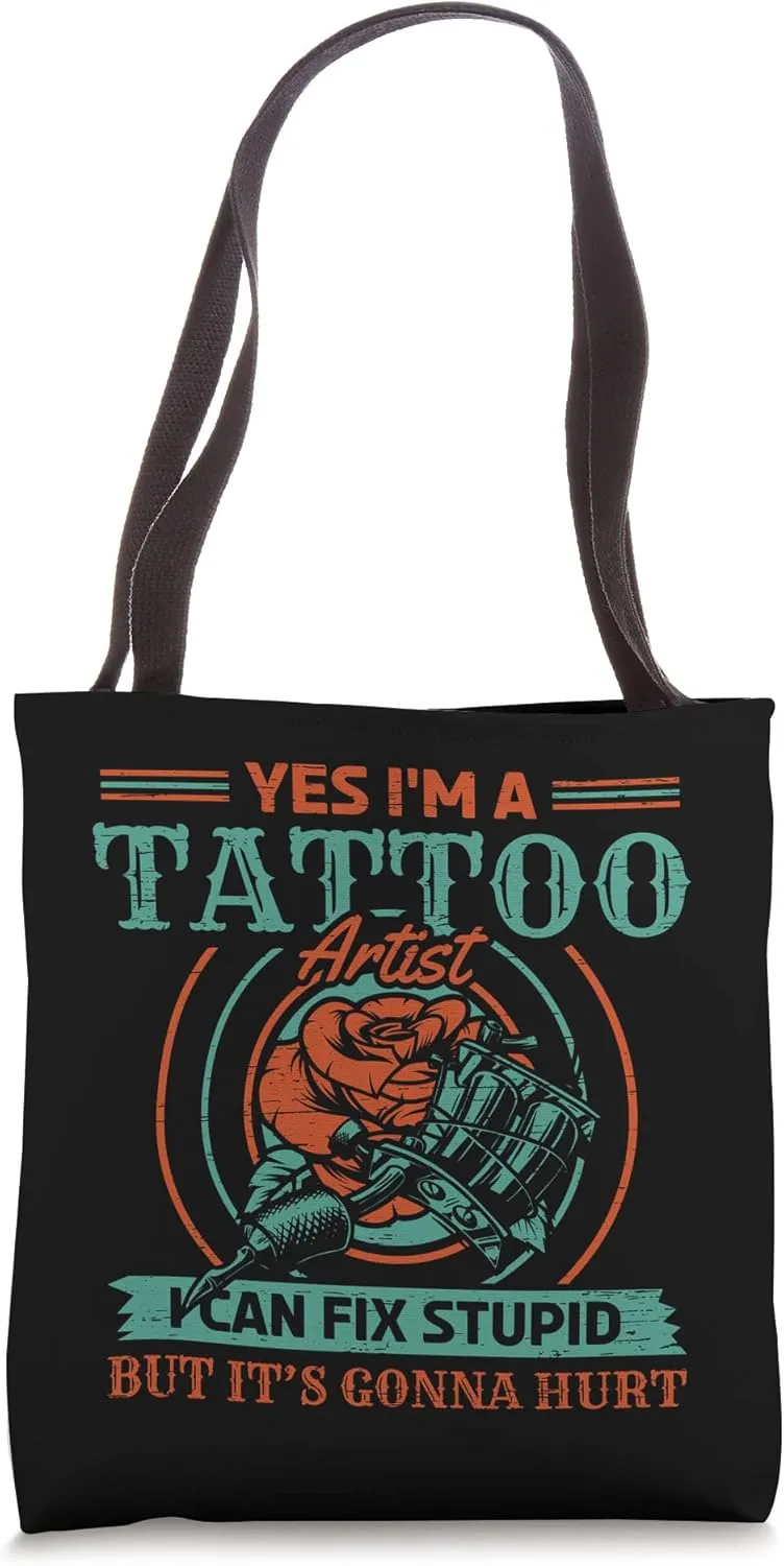 Tattoo Artist I Can Fix Stupid Tattooed Ink Tattoo Art Body Tote Bag