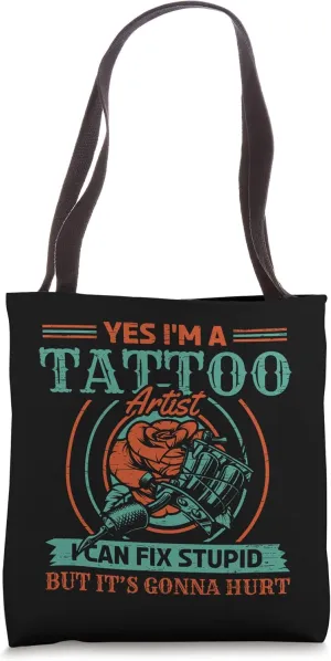 Tattoo Artist I Can Fix Stupid Tattooed Ink Tattoo Art Body Tote Bag
