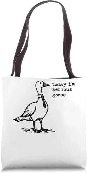 Today I'm A Serious Goose Funny Serious Goose Men Women Kids Tote Bag