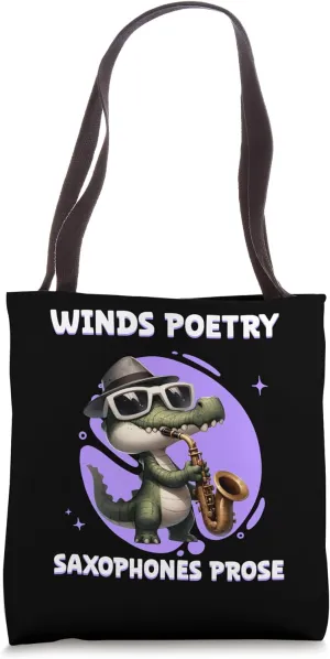 Winds Poetry Saxophones Prose Aligator Saxophone Music Tote Bag