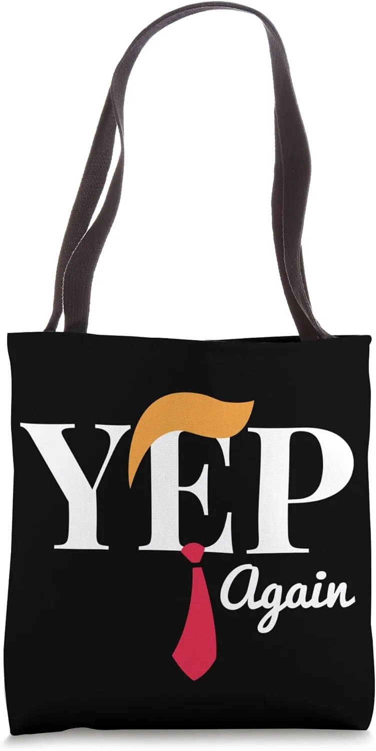 Yep Again Nope Not Again President Donald Trump Tote Bag