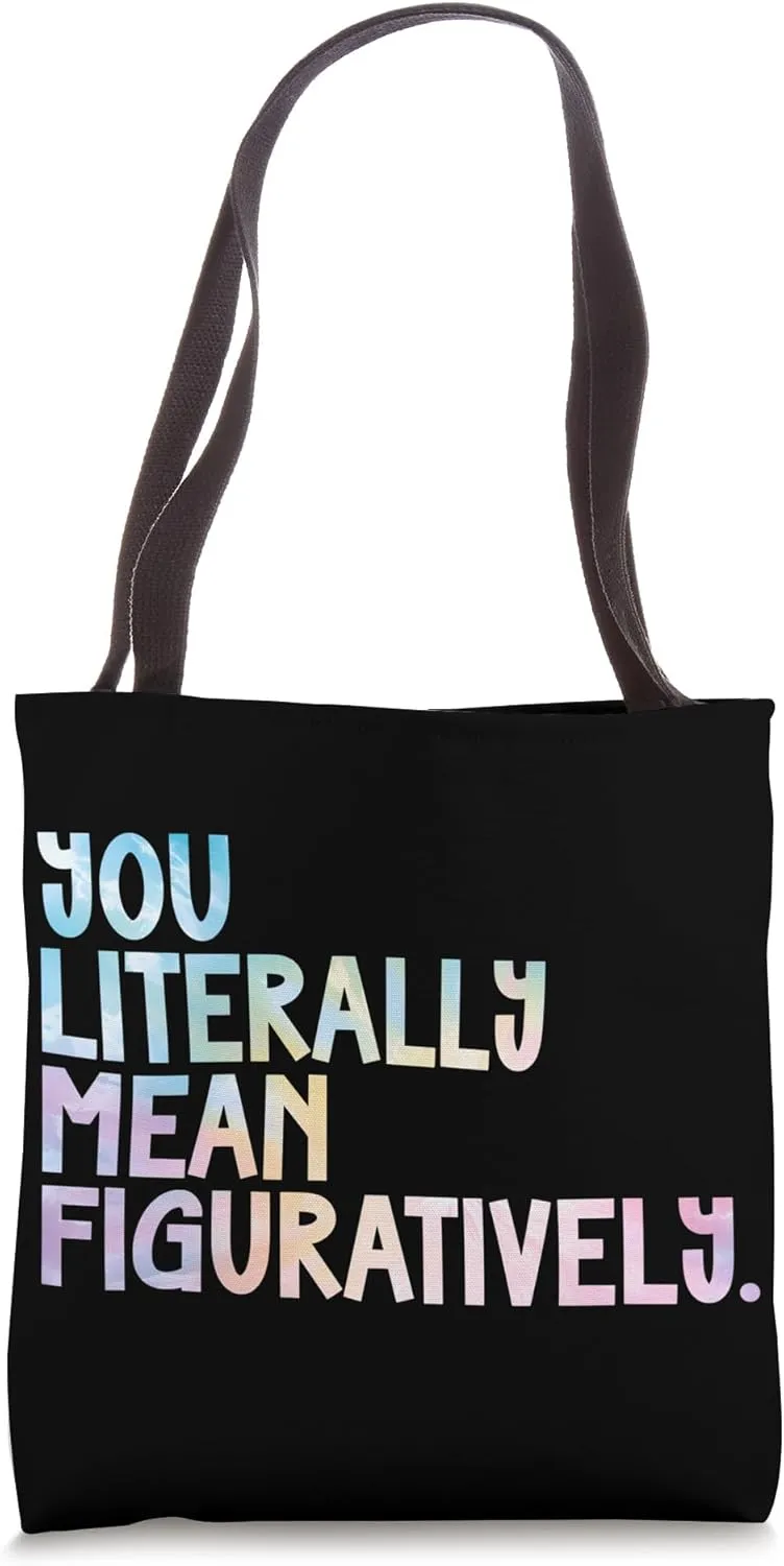 You Literally Mean Figuratively English Teacher Tie Dye Tote Bag